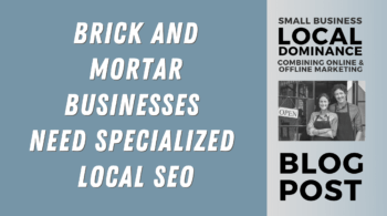 Brick and Mortar Business Need Specialized Local SEO